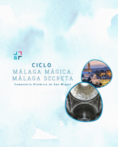 Ciclo Málaga Mágica, Málaga Secreta. Visita con Alumni UMA el Cementerio Hco. de San Miguel