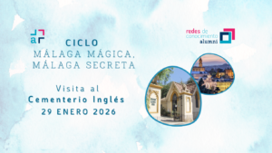 Ciclo Málaga Mágica, Málaga Secreta Tercer circuito: Cementerio Inglés Organiza: Alumni UMA